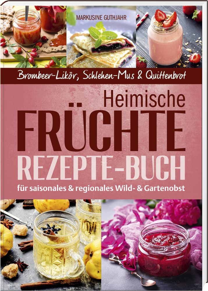 Heimische Früchte - Rezepte-Buch für saionales & regionales Wild- und Gartenobst main product photo