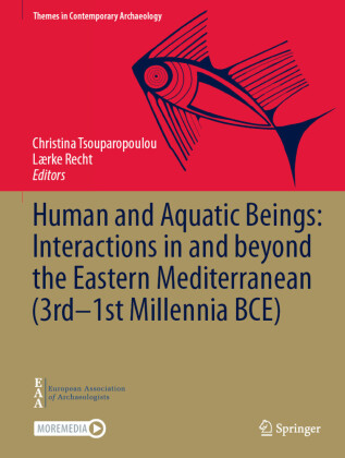 Human and Aquatic Beings: Interactions in and beyond the Eastern Mediterranean (3rd-1st Millennia BCE)