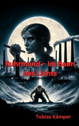 Ruhrmond - Im Bann des Lichts