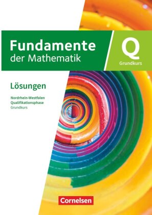 Fundamente der Mathematik - Nordrhein-Westfalen ab 2019 - Qualifikationsphase - Grundkurs: Schuljahr 12/13