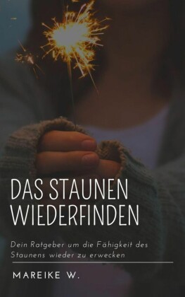 Das Staunen wiederfinden