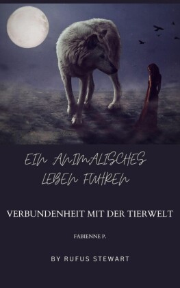 Ein animalisches Leben führen