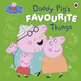 Peppa Pig: Daddy Pig's Favourite Things