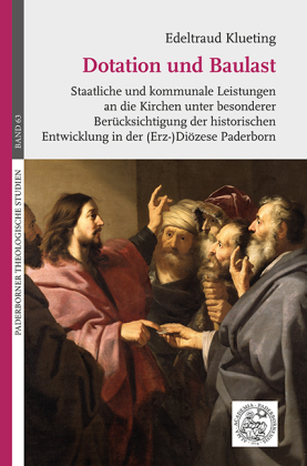 Dotation und Baulast. Staatliche und kommunale Leistungen an die Kirchen unter besonderer Berücksichtigung der historischen Entwicklung in der (Erz-)Diözese Paderborn