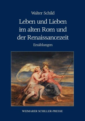Leben und Lieben im alten Rom und der Renaissancezeit