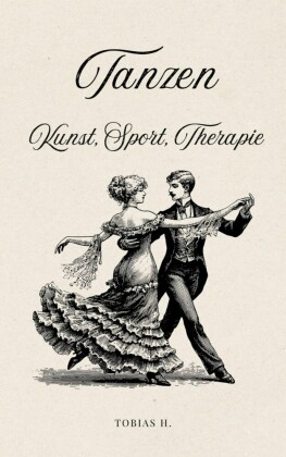 Tanzen - Kunst, Sport, Therapie