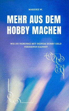 Mehr aus dem Hobby machen
