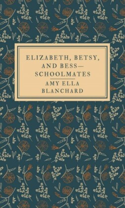 Elizabeth, Betsy, and Bess-schoolmates