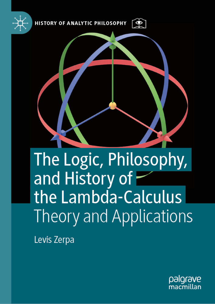 The Logic, Philosophy, and History of the Lambda-Calculus main product photo