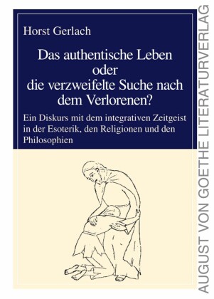 Das authentische Leben oder die verzweifelte Suche nach dem Verlorenen?