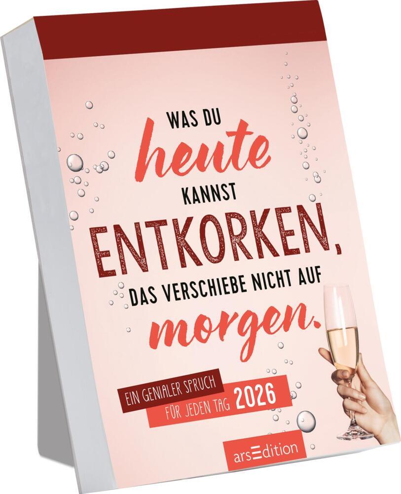 Abreißkalender Was du heute kannst entkorken, das verschiebe nicht auf morgen. 2026 main product photo