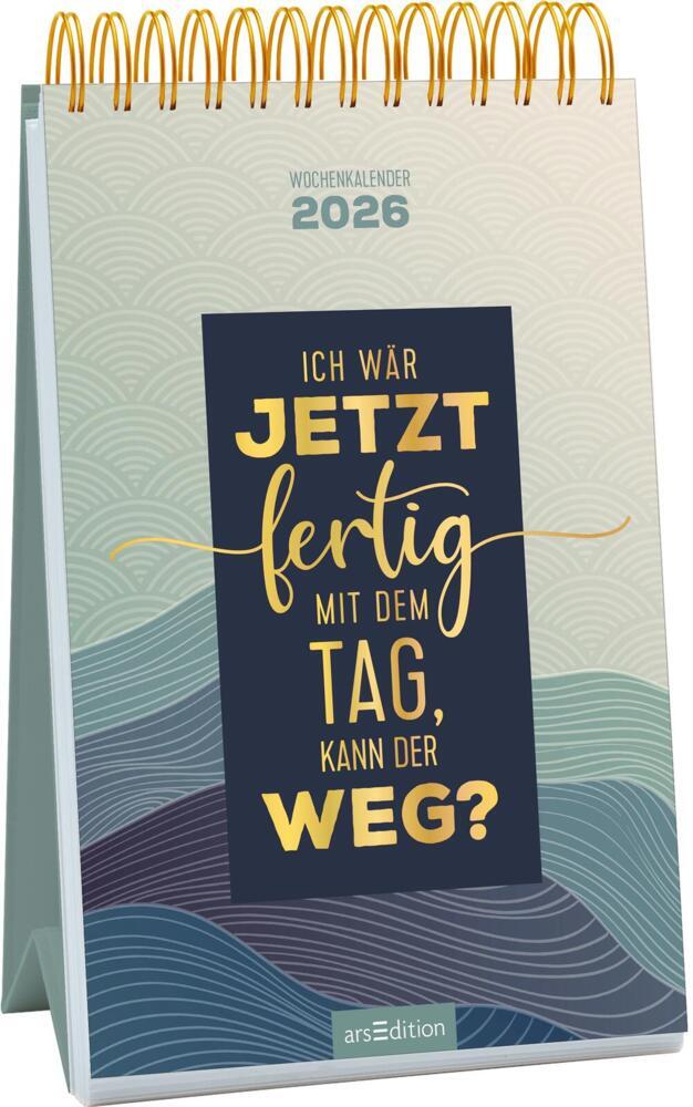 Wochenkalender Ich wär jetzt fertig mit dem Tag, kann der weg? 2026 main product photo