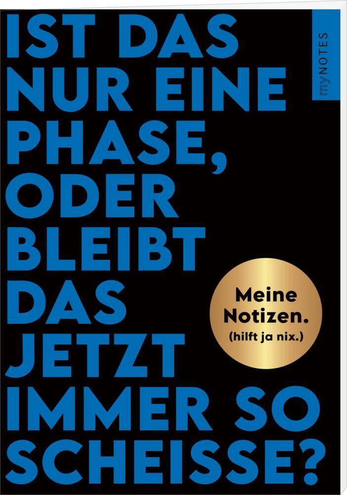 Böse Sprüche Notizheft 2: Ist das nur eine Phase, oder bleibt das jetzt immer so scheiße? main product photo