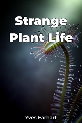 Strange Plant Life