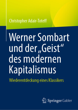Werner Sombart und der 'Geist' des modernen Kapitalismus