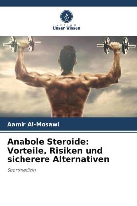 Anabole Steroide: Vorteile, Risiken und sicherere Alternativen