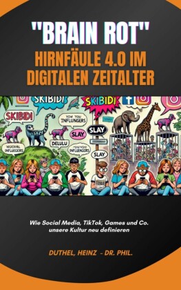 Brain Rot -  Hirnfäule 4.0 im digitalen Zeitalter