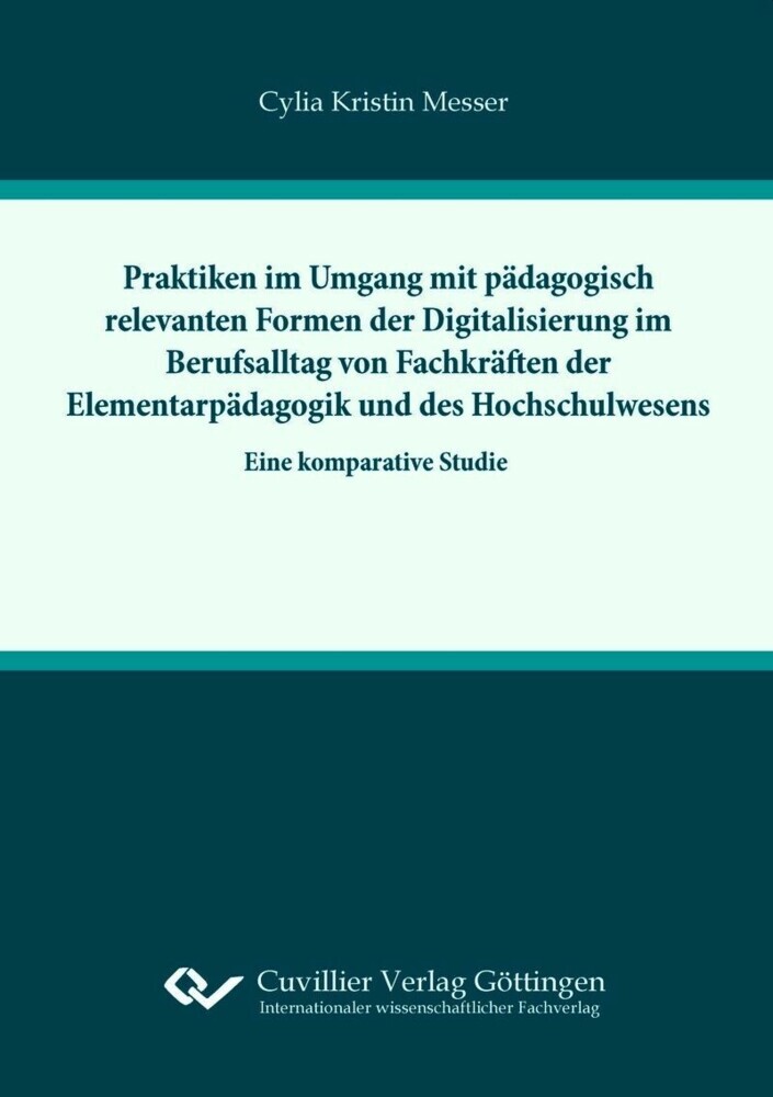 Praktiken im Umgang mit pädagogisch relevanten Formern der Digitalisierung im Berufsalltag von Fachkräften der Elementarpädagogik und des Hochschulwesens. main product photo