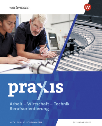 Praxis - Arbeit-Wirtschaft-Technik / Berufsorientierung - Ausgabe 2025 für Mecklenburg-Vorpommern