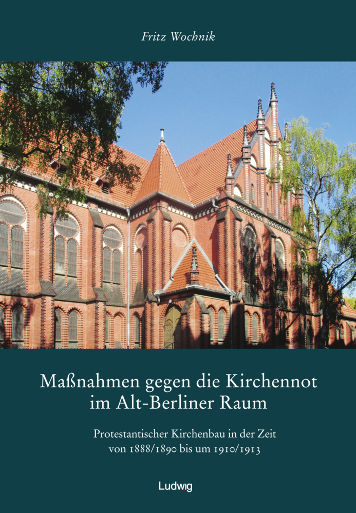 Maßnahmen gegen die Kirchennot im Alt-Berliner Raum. Protestantischer Kirchenbau in der Zeit von 1888/1890 bis um 1910/1913. main product photo