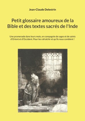 Petit glossaire amoureux de la Bible et des textes sacrés de l'Inde