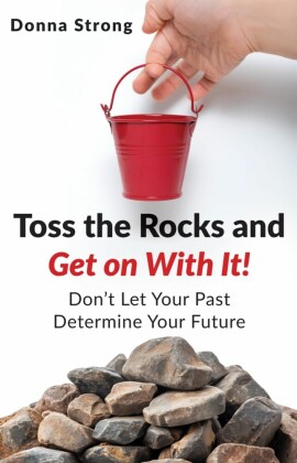 Toss the Rocks and Get on With It!