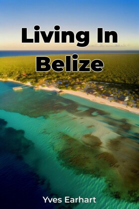 Living In Belize