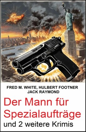 Der Mann für Spezialaufträge und 2 weitere Krimis