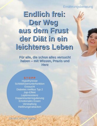 Endlich frei: Der Weg aus dem Frust der Diät in ein leichteres Leben