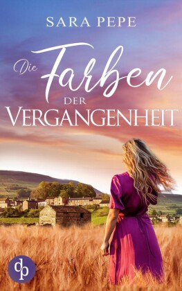 Die Farben der Vergangenheit | Ein berührendes Familiengeheimnis über Verlust und Hoffnung