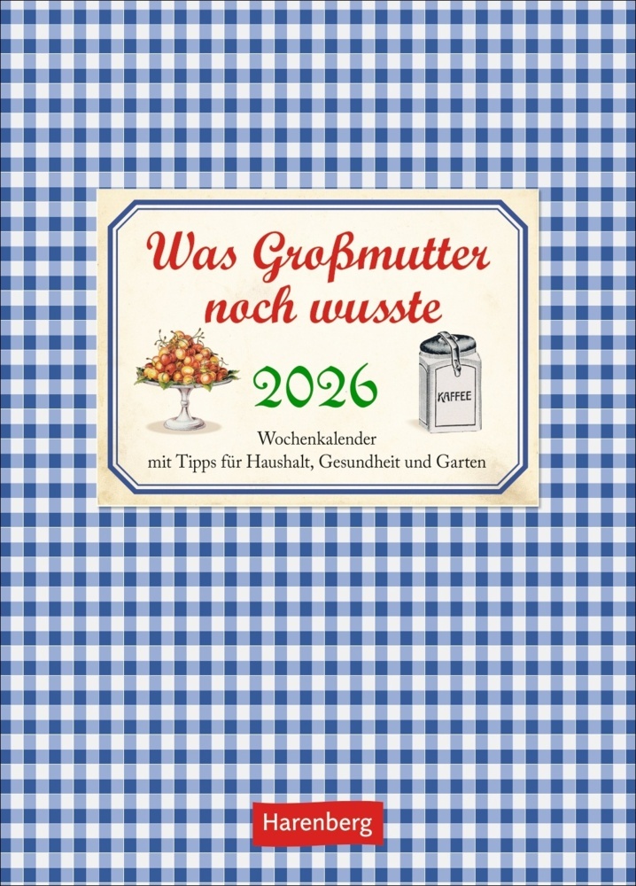 Was Großmutter noch wusste Wochenkalender 2026 - mit Tipps für Haushalt, Gesundheit und Garten main product photo