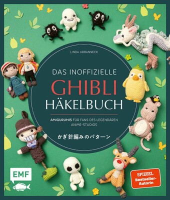 Das inoffizielle Ghibli-Häkelbuch - 23 zauberhafte Amigurumis für Fans des legendären Anime-Studios
