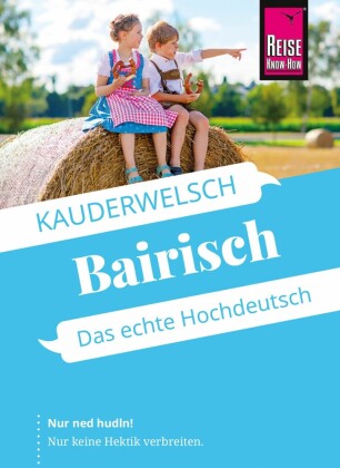 Reise Know-How Sprachführer Bairisch - Das echte Hochdeutsch