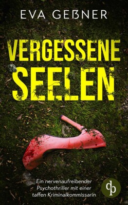 Vergessene Seelen | Ein nervenaufreibender Psychothriller mit einer taffen Kriminalkommissarin