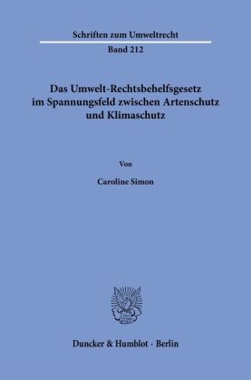 Das Umwelt-Rechtsbehelfsgesetz im Spannungsfeld zwischen Artenschutz und Klimaschutz