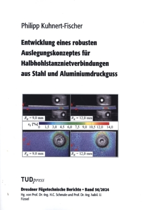 Entwicklung eines robusten Auslegungskonzeptes für Halbhohlstanznietverbindungen aus Stahl und Aluminiumdruckguss