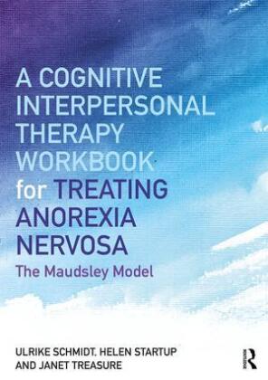 A Cognitive-Interpersonal Therapy Workbook for Treating Anorex...
