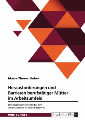 Barrieren und Herausforderungen berufstätiger Mütter im Arbeitsumfeld