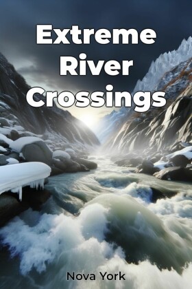 Extreme River Crossings
