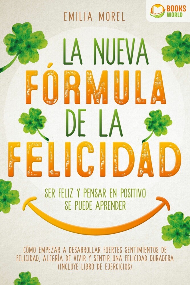 La nueva fórmula de la felicidad - Ser feliz y pensar en positivo se puede aprender: Cómo desarrollar fuertes y duraderos sentimientos de felicidad, y alegría de vivir (incluye libro de ejercicios) main product photo