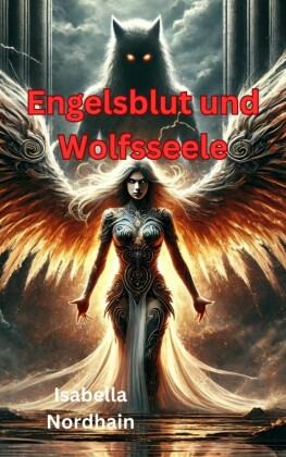 Engelsblut und Wolfsseele