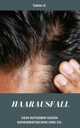 Haarausfall - dein Ratgeber gegen Geheimratsecken und Co.