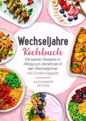 Wechseljahre Kochbuch - Die besten Rezepte im Alltag zum Abneh...