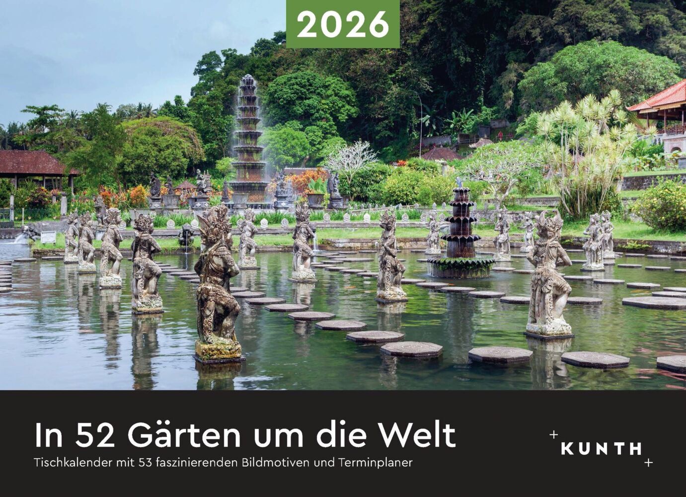 In 52 Gärten um die Welt - KUNTH Tischkalender 2026 main product photo