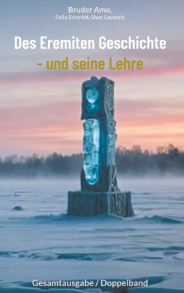 Des Eremiten Geschichte - und seine Lehre