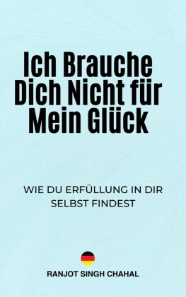 Ich Brauche Dich Nicht für Mein Glück