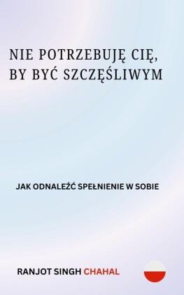 Nie Potrzebuje Cie, by Byc Szczesliwym