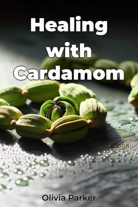 Healing with Cardamom