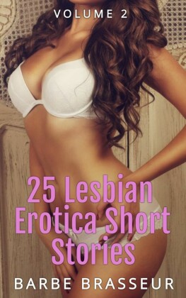 25 Lesbian Erotica Short Stories - Volume 2