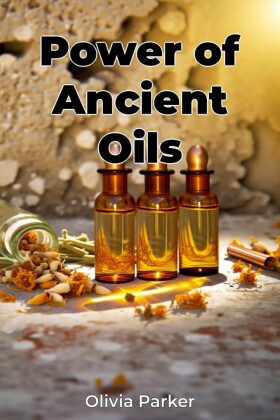 Power of Ancient Oils